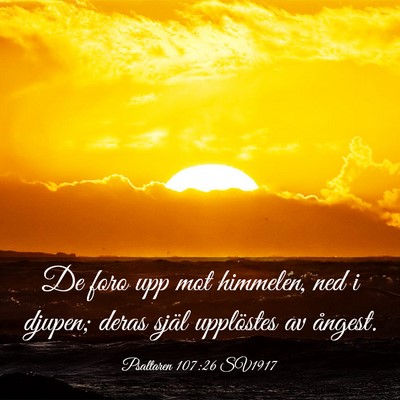 Picture 03 - Psaltaren 107:26 SV1917 - De foro upp mot himmelen, ned i djupen; deras - Bible Verse Picture