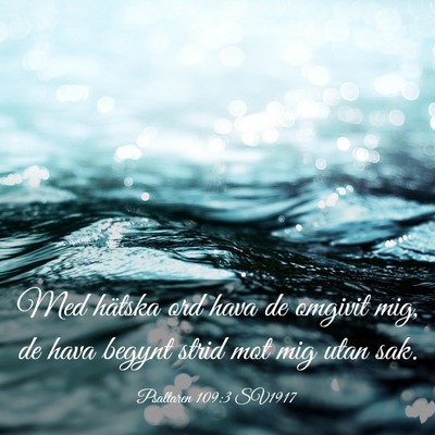 Picture 03 - Psaltaren 109:3 SV1917 - Med hätska ord hava de omgivit mig, de hava - Bible Verse Picture