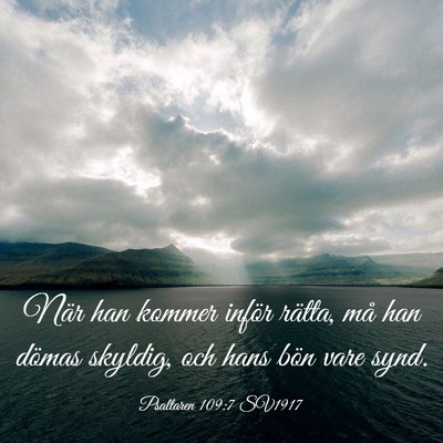Picture 03 - Psaltaren 109:7 SV1917 - När han kommer inför rätta, må han dömas - Bible Verse Picture