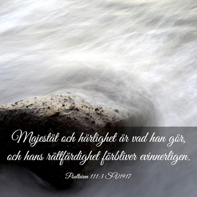 Picture 03 - Psaltaren 111:3 SV1917 - Majestät och härlighet är vad han gör, och - Bible Verse Picture