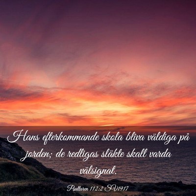 Picture 03 - Psaltaren 112:2 SV1917 - Hans efterkommande skola bliva väldiga på - Bible Verse Picture