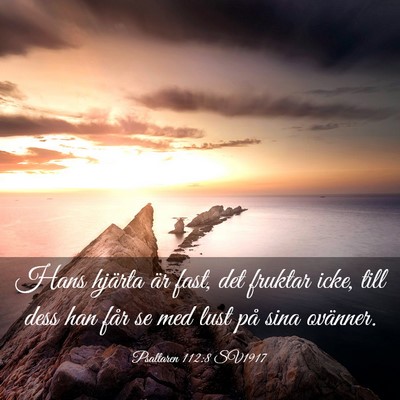 Picture 03 - Psaltaren 112:8 SV1917 - Hans hjärta är fast, det fruktar icke, till - Bible Verse Picture