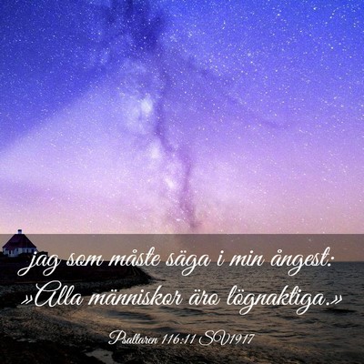 Picture 03 - Psaltaren 116:11 SV1917 - jag som måste säga i min ångest: »Alla - Bible Verse Picture