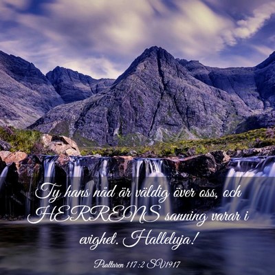 Picture 03 - Psaltaren 117:2 SV1917 - Ty hans nåd är väldig över oss, och HERRENS - Bible Verse Picture
