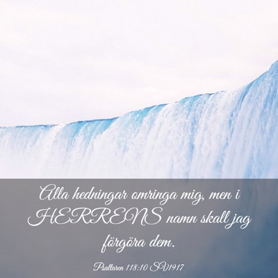 Picture 03 - Psaltaren 118:10 SV1917 - Alla hedningar omringa mig, men i HERRENS namn - Bible Verse Picture