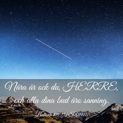Picture 03 - Psaltaren 119:151 SV1917 - Nära är ock du, HERRE, och alla dina bud äro - Bible Verse Picture