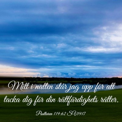 Picture 03 - Psaltaren 119:62 SV1917 - Mitt i natten står jag upp för att tacka dig - Bible Verse Picture