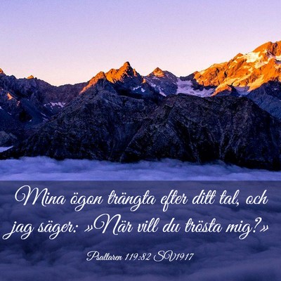 Picture 03 - Psaltaren 119:82 SV1917 - Mina ögon trängta efter ditt tal, och jag - Bible Verse Picture