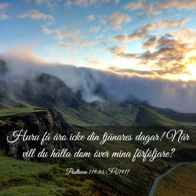 Picture 03 - Psaltaren 119:84 SV1917 - Huru få äro icke din tjänares dagar! När vill - Bible Verse Picture