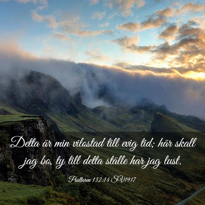 Picture 03 - Psaltaren 132:14 SV1917 - Detta är min vilostad till evig tid; här skall - Bible Verse Picture