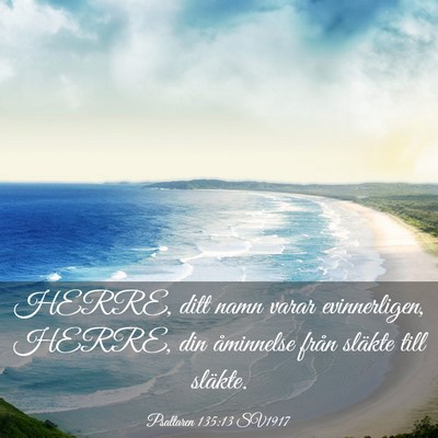 Picture 03 - Psaltaren 135:13 SV1917 - HERRE, ditt namn varar evinnerligen, HERRE, din - Bible Verse Picture