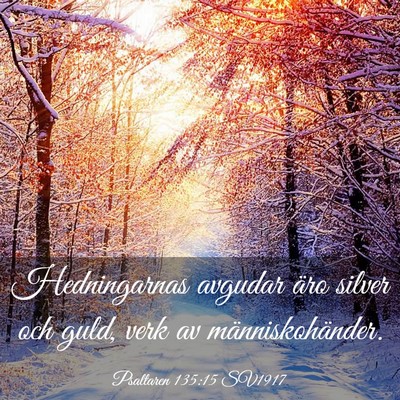 Picture 03 - Psaltaren 135:15 SV1917 - Hedningarnas avgudar äro silver och guld, verk - Bible Verse Picture