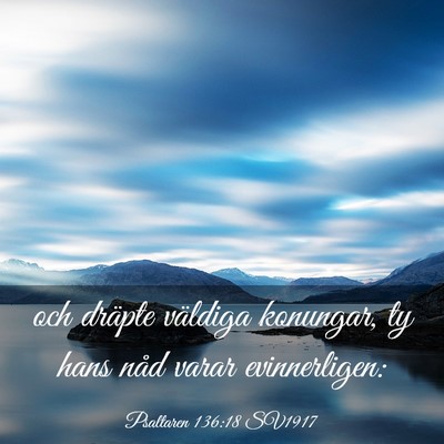Picture 03 - Psaltaren 136:18 SV1917 - och dräpte väldiga konungar, ty hans nåd varar - Bible Verse Picture