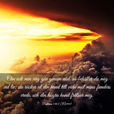 Picture 03 - Psaltaren 138:7 SV1917 - Om ock min väg går genom nöd, så behåller du - Bible Verse Picture