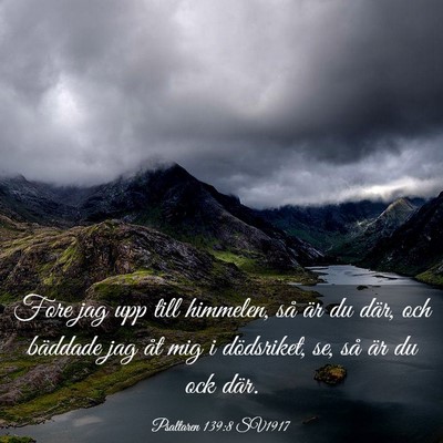 Picture 03 - Psaltaren 139:8 SV1917 - Fore jag upp till himmelen, så är du där, och - Bible Verse Picture