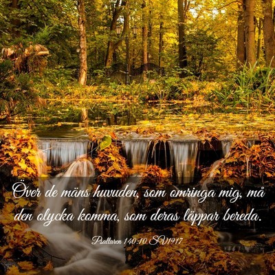 Picture 03 - Psaltaren 140:10 SV1917 - Över de mäns huvuden, som omringa mig, må den - Bible Verse Picture