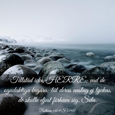 Picture 03 - Psaltaren 140:9 SV1917 - Tillstäd icke, HERRE; vad de ogudaktiga begära; - Bible Verse Picture