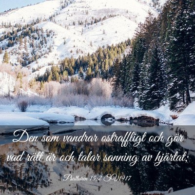 Picture 03 - Psaltaren 15:2 SV1917 - Den som vandrar ostraffligt och gör vad rätt - Bible Verse Picture