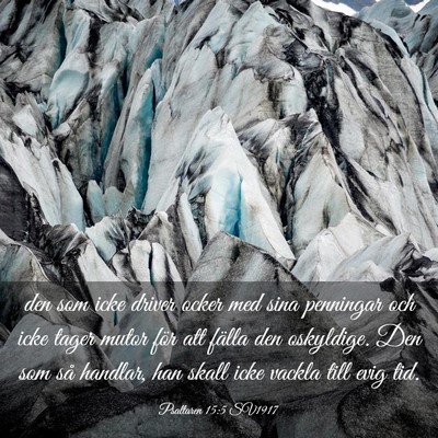Picture 03 - Psaltaren 15:5 SV1917 - den som icke driver ocker med sina penningar och - Bible Verse Picture