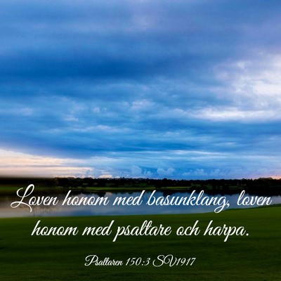 Picture 03 - Psaltaren 150:3 SV1917 - Loven honom med basunklang, loven honom med - Bible Verse Picture