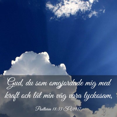 Picture 03 - Psaltaren 18:33 SV1917 - Gud, du som omgjordade mig med kraft och lät min - Bible Verse Picture