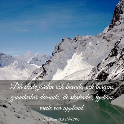 Picture 03 - Psaltaren 18:8 SV1917 - Då skalv jorden och bävade, och bergens - Bible Verse Picture