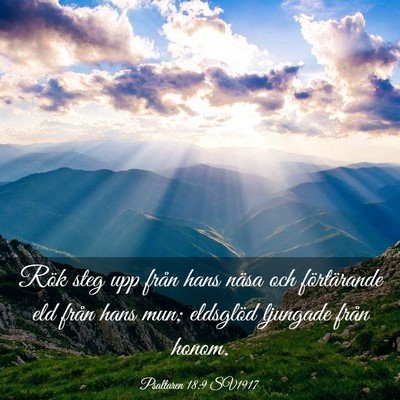 Picture 03 - Psaltaren 18:9 SV1917 - Rök steg upp från hans näsa och förtärande - Bible Verse Picture