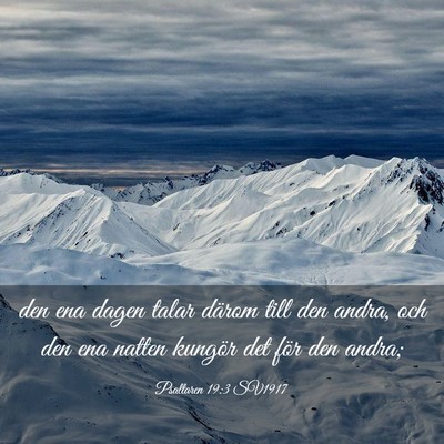 Picture 03 - Psaltaren 19:3 SV1917 - den ena dagen talar därom till den andra, och - Bible Verse Picture