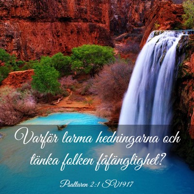Picture 03 - Psaltaren 2:1 SV1917 - Varför larma hedningarna och tänka folken - Bible Verse Picture