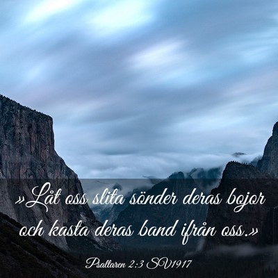 Picture 03 - Psaltaren 2:3 SV1917 - »Låt oss slita sönder deras bojor och kasta - Bible Verse Picture