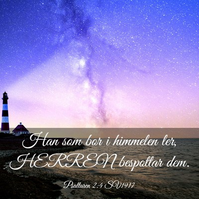 Picture 03 - Psaltaren 2:4 SV1917 - Han som bor i himmelen ler, HERREN bespottar - Bible Verse Picture