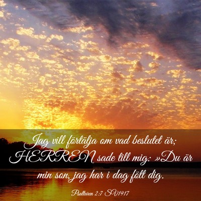 Picture 03 - Psaltaren 2:7 SV1917 - Jag vill förtälja om vad beslutet är; HERREN - Bible Verse Picture