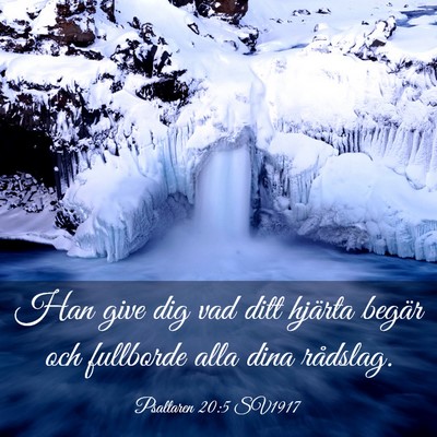 Picture 03 - Psaltaren 20:5 SV1917 - Han give dig vad ditt hjärta begär och - Bible Verse Picture