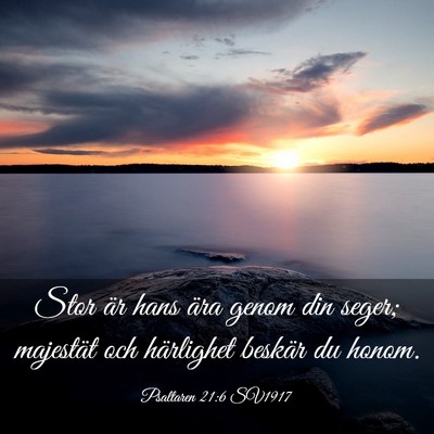 Picture 03 - Psaltaren 21:6 SV1917 - Stor är hans ära genom din seger; majestät och - Bible Verse Picture