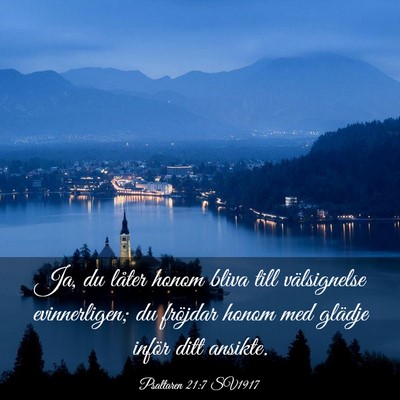 Picture 03 - Psaltaren 21:7 SV1917 - Ja, du låter honom bliva till välsignelse - Bible Verse Picture