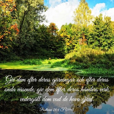 Picture 03 - Psaltaren 28:4 SV1917 - Giv dem efter deras gärningar och efter deras - Bible Verse Picture