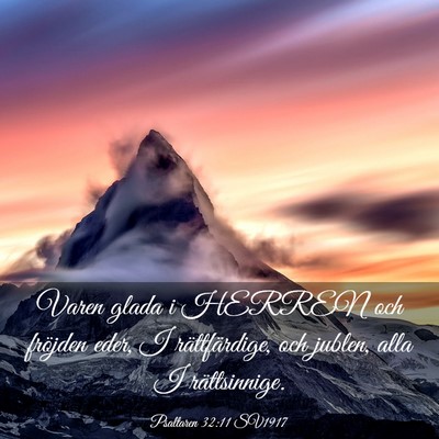 Picture 03 - Psaltaren 32:11 SV1917 - Varen glada i HERREN och fröjden eder, I - Bible Verse Picture
