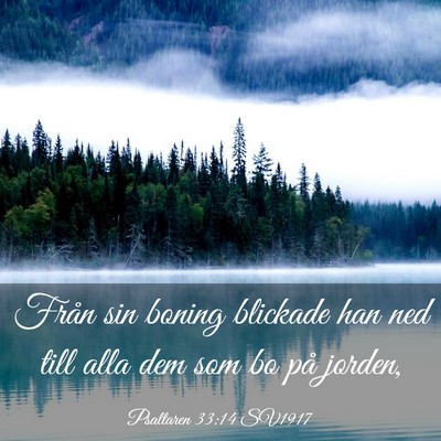 Picture 03 - Psaltaren 33:14 SV1917 - Från sin boning blickade han ned till alla dem - Bible Verse Picture