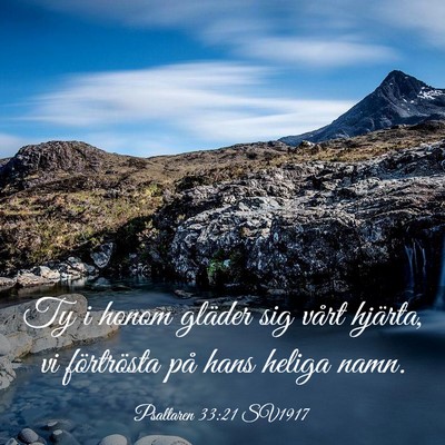 Picture 03 - Psaltaren 33:21 SV1917 - Ty i honom gläder sig vårt hjärta, vi - Bible Verse Picture