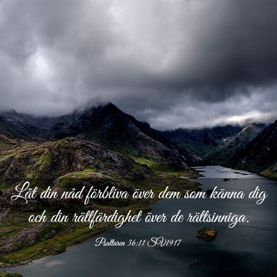 Picture 03 - Psaltaren 36:11 SV1917 - Låt din nåd förbliva över dem som känna dig - Bible Verse Picture