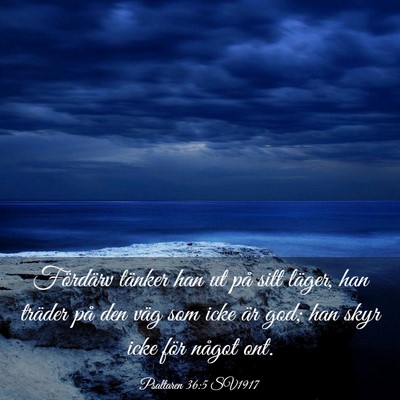 Picture 03 - Psaltaren 36:5 SV1917 - Fördärv tänker han ut på sitt läger, han - Bible Verse Picture
