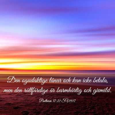 Picture 03 - Psaltaren 37:21 SV1917 - Den ogudaktige lånar och kan icke betala, men - Bible Verse Picture