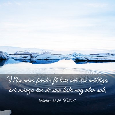 Picture 03 - Psaltaren 38:20 SV1917 - Men mina fiender få leva och äro mäktiga, och - Bible Verse Picture