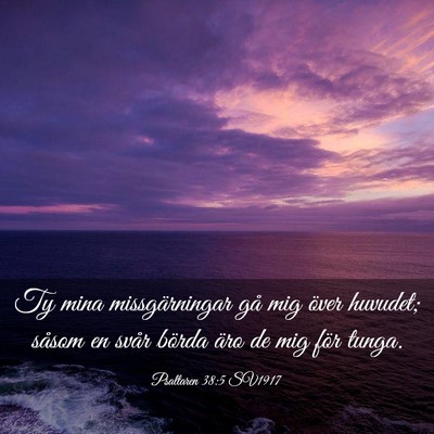 Picture 03 - Psaltaren 38:5 SV1917 - Ty mina missgärningar gå mig över huvudet; - Bible Verse Picture