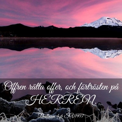 Picture 03 - Psaltaren 4:6 SV1917 - Offren rätta offer, och förtrösten på - Bible Verse Picture