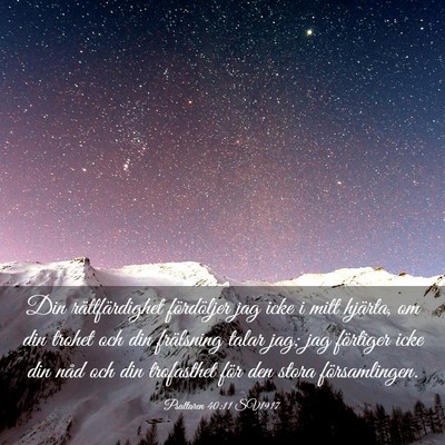 Picture 03 - Psaltaren 40:11 SV1917 - Din rättfärdighet fördöljer jag icke i mitt - Bible Verse Picture