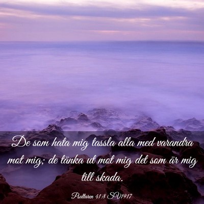 Picture 03 - Psaltaren 41:8 SV1917 - De som hata mig tassla alla med varandra mot mig; - Bible Verse Picture
