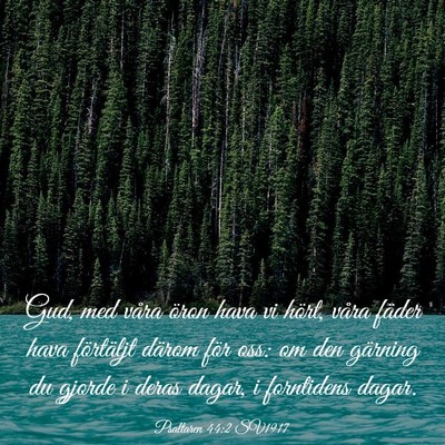 Picture 03 - Psaltaren 44:2 SV1917 - Gud, med våra öron hava vi hört, våra fäder - Bible Verse Picture