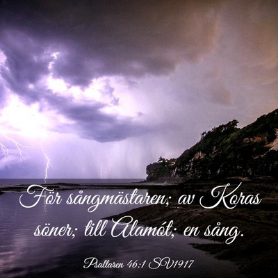 Picture 03 - Psaltaren 46:1 SV1917 - För sångmästaren; av Koras söner; till - Bible Verse Picture