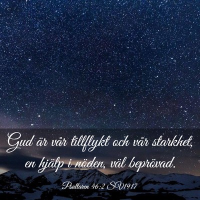 Picture 03 - Psaltaren 46:2 SV1917 - Gud är vår tillflykt och vår starkhet, en - Bible Verse Picture